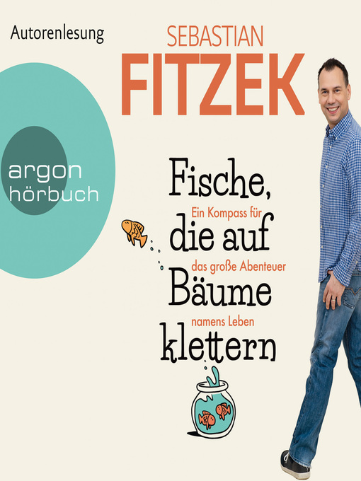 Titeldetails für Fische, die auf Bäume klettern--Ein Kompass für das große Abenteuer namens Leben nach Sebastian Fitzek - Warteliste